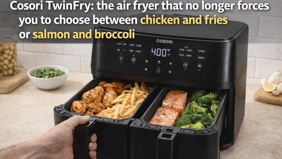 Cosori TwinFry: the air fryer that no longer forces you to choose between chicken and fries or salmon and broccoli