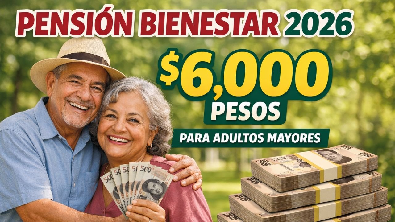 Pensión Bienestar 2026: pago de $6,000 pesos en febrero para adultos mayores, fechas y requisitos clave